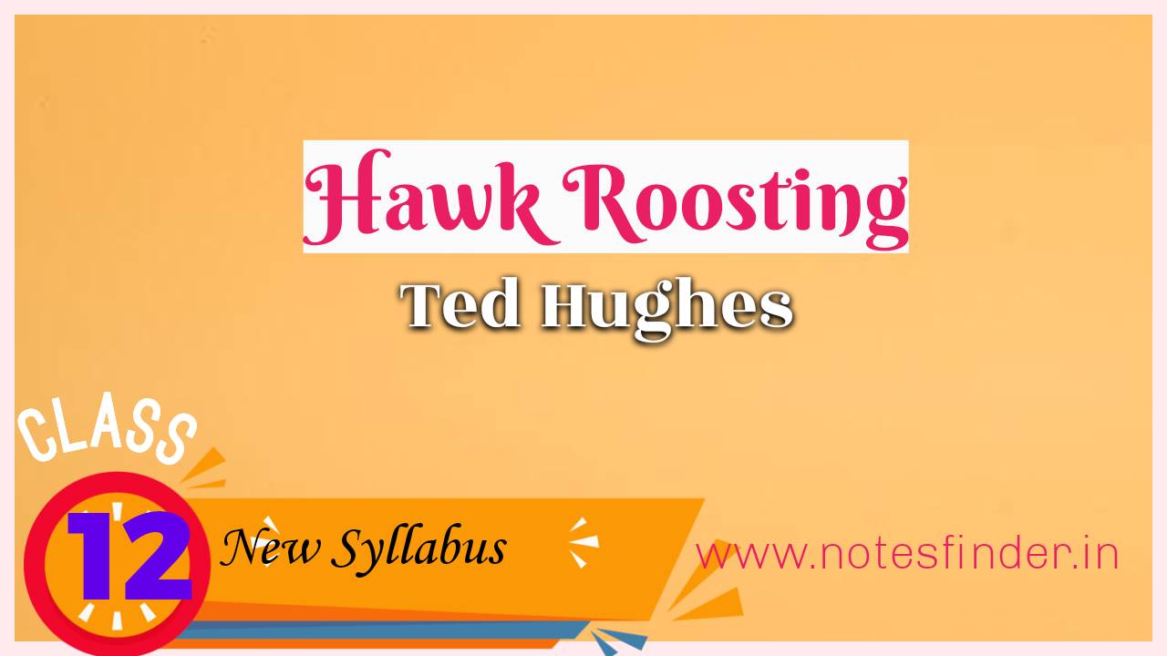 Hawk Roosting – Ted Hughes | Class 12