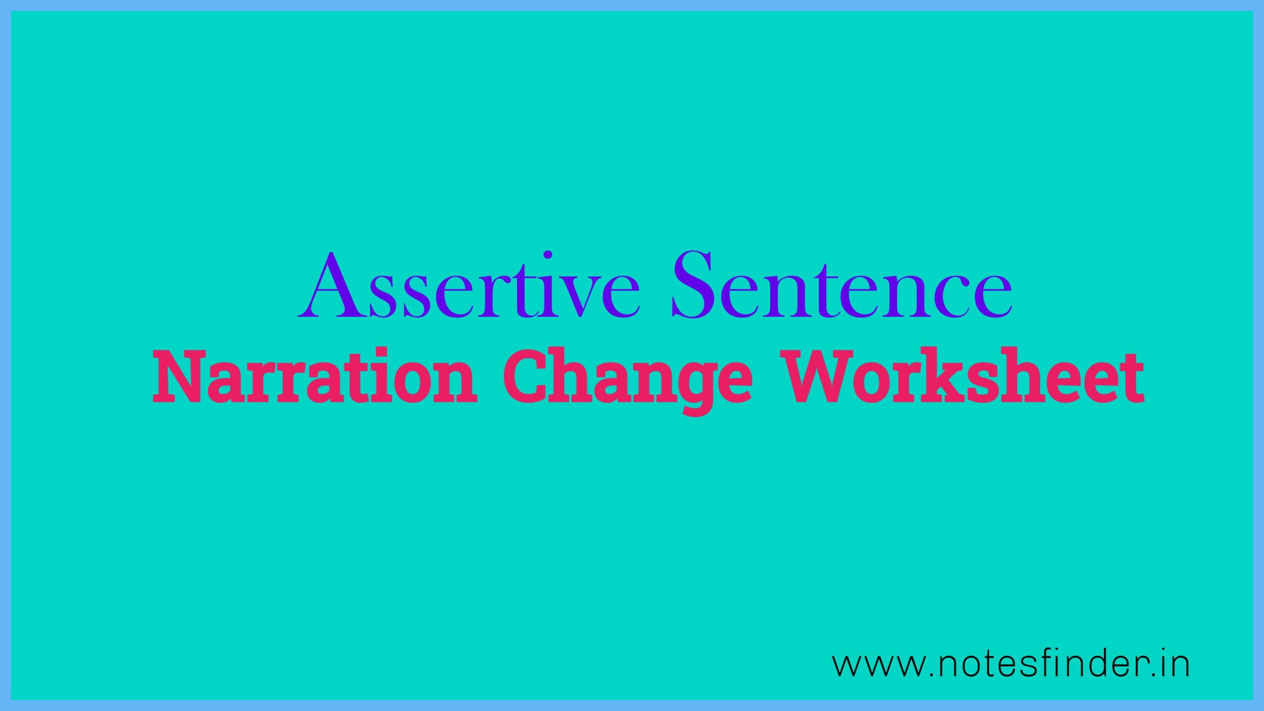 Assertive Sentence Narration Change Worksheet (Direct Speech to Indirect Speech)